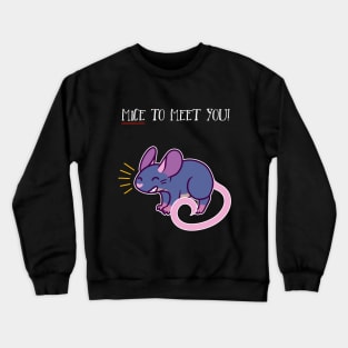 Mice To Meet You- Happy Mouse Crewneck Sweatshirt